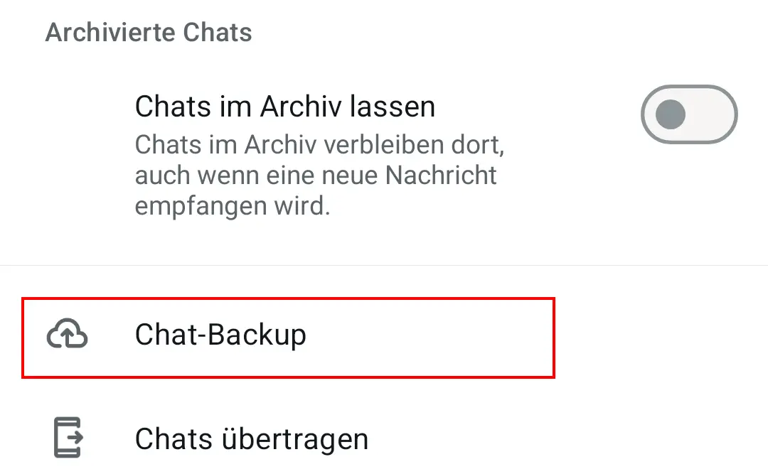 WhatsApp-Chats-Menü mit dem Feld „Chat-Backup“ Bild: WhatsApp-Chats-Menü mit dem Feld „Chat-Backup“